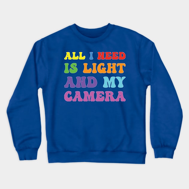 All I Need Is Light And My Camera Bright Retro Style Crewneck Sweatshirt by DPattonPD